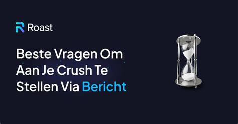 leuke vragen om te stellen aan je crush|100+ perfecte vragen om aan je crush te stellen